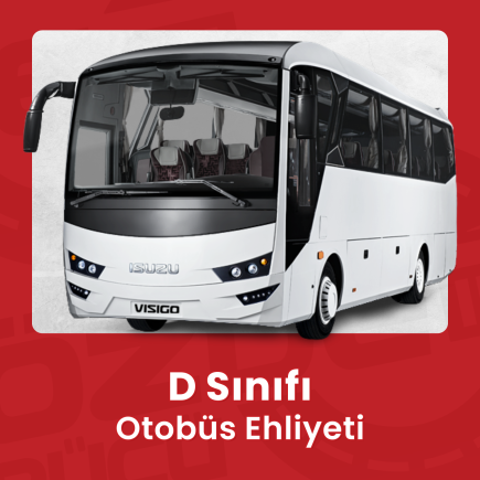 D SINIFI OTOBÜS EHLİYETİ